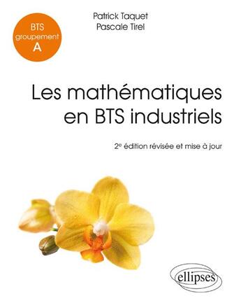 Couverture du livre « Les mathematiques en bts industriels - bts groupement a - 2e edition revisee et mise a jour » de Taquet/Tirel aux éditions Ellipses