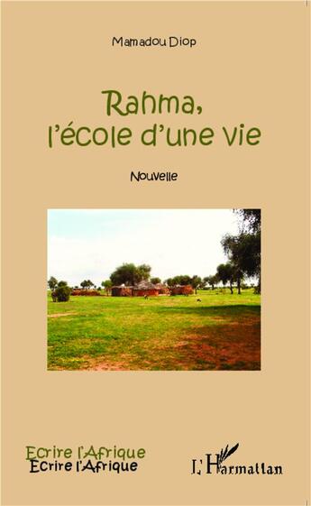 Couverture du livre « Rahma, l'école d'une vie ; nouvelle » de Mamadou Diop aux éditions L'harmattan