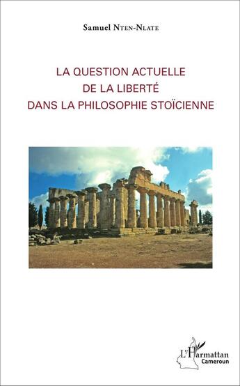 Couverture du livre « La question actuelle de la liberté dans la philosophie stoïcienne » de Samuel Nten-Nlate aux éditions L'harmattan