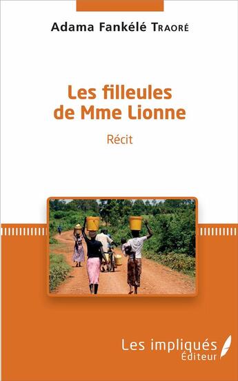 Couverture du livre « Les filleules de Mme Lionne » de Adama Fankele Traore aux éditions L'harmattan