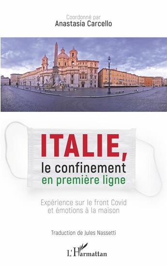 Couverture du livre « Italie, le confinement en première ligne : expérience sur le front Covid et émotions à la maison » de Anastasia Carcello aux éditions L'harmattan