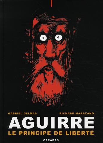 Couverture du livre « Aguirre t.1 ; le principe de liberté » de Richard Marazano et Gabriel Delmas aux éditions Carabas
