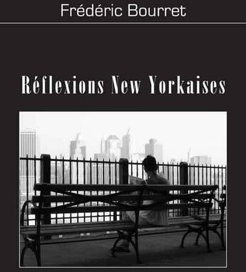 Couverture du livre « Reflexions new yorkaises » de Frederic Bourret aux éditions Edilivre