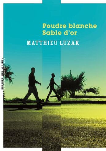 Couverture du livre « Poudre blanche, sable d'or » de Matthieu Luzak aux éditions La Manufacture De Livres