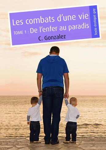 Couverture du livre « Les combats d'une vie, tome 1 (pulp gay) » de C. Gonzalez aux éditions Textes Gais