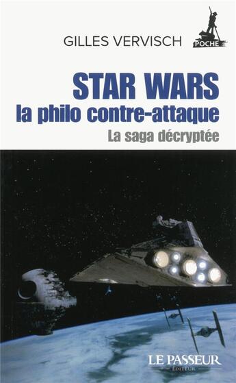 Couverture du livre « Star Wars : la philo contre-attaque ; la saga décryptée » de Gilles Vervisch aux éditions Le Passeur