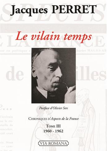 Couverture du livre « Le vilain temps ; chroniques d'aspects de la France t.3 ; 1960-1962 » de Jacques Perret aux éditions Via Romana
