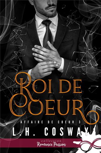 Couverture du livre « Affaire de coeur Tome 3 ; roi de coeur » de L.H. Cosway aux éditions Collection Infinity