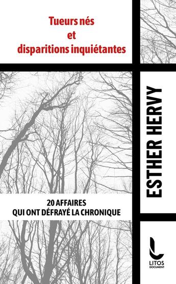 Couverture du livre « Tueurs nés et disparitions inquiétantes : 20 affaires qui ont défrayé la chronique » de Esther Hervy aux éditions Litos