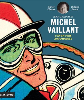 Couverture du livre « Jean Graton et Michel Vaillant ; l'aventure automobile » de Xavier Chimits et Philippe Graton aux éditions Graton