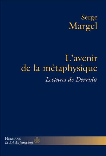 Couverture du livre « L'avenir de la métaphysique ; lectures de Derrida » de Serge Margel aux éditions Hermann