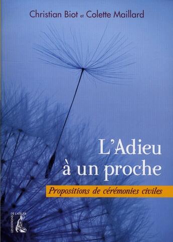 Couverture du livre « L'adieu à un proche ; propositions de cérémonies civiles » de Colette Maillard et Christian Biot aux éditions Editions De L'atelier