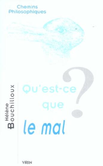 Couverture du livre « Qu'est-ce que le mal ? » de Bouchilloux/Helene aux éditions Vrin