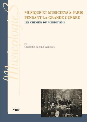 Couverture du livre « Musique et musiciens à Paris pendant la Grande Guerre : les chemins du patriotisme » de Charlotte Segond-Genovesi aux éditions Vrin