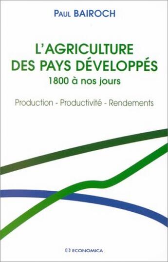 Couverture du livre « AGRICULTURE DES PAYS DEVELOPPES DE 1800 A NOS JOURS (L') » de Paul Bairoch aux éditions Economica