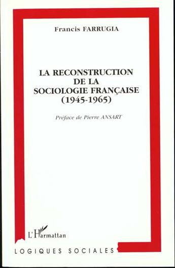 Couverture du livre « La reconstruction de la sociologie francaise (1945-1965) » de Francis Farrugia aux éditions L'harmattan