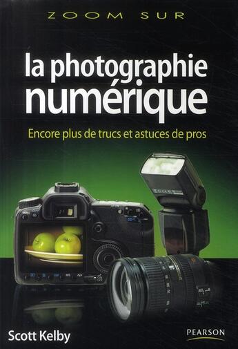 Couverture du livre « La photographie numérique t.3 ; encore plus de trucs et astuces de pros » de Scott Kelby aux éditions Pearson