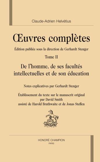 Couverture du livre « Oeuvres complètes Tome 2 ; de l'homme, de ses facultés intellectuelles et de son éducation » de Claude Adrien Helvétius aux éditions Honore Champion