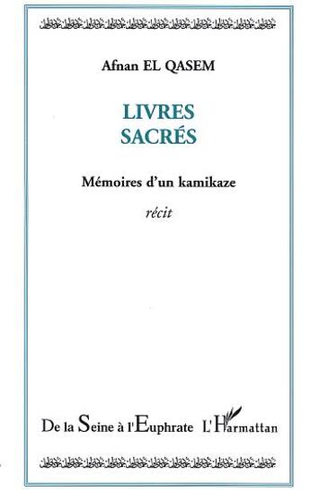 Couverture du livre « Livres sacres - memoires d'un kamikaze » de Afnan El Qasem aux éditions L'harmattan