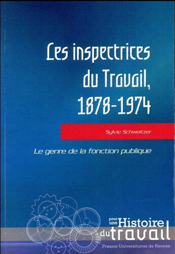 Couverture du livre « Les inspectrices du travail, 1878-1974 » de Sylvie Schweitzer aux éditions Pu De Rennes