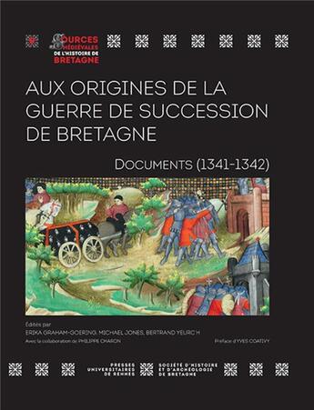 Couverture du livre « Aux origines de la guerre de succession de Bretagne » de Michael Jones et Erika Graham-Goering et Bertrand Yeurc'H aux éditions Pu De Rennes