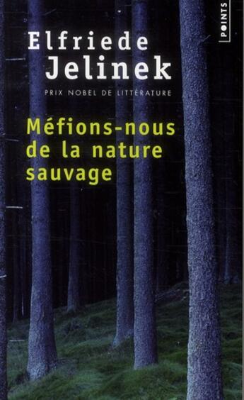 Couverture du livre « Méfions-nous de la nature sauvage » de Elfriede Jelinek aux éditions Points