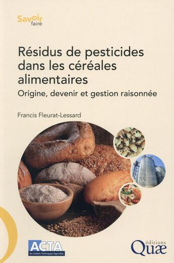 Couverture du livre « Résidus de pesticides dans les céréales alimentaires » de Francis Fleurat-Lessard aux éditions Quae