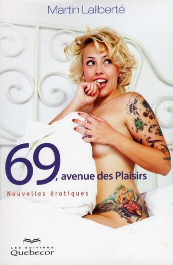 Couverture du livre « 69, avenue des plaisirs ; nouvelles érotiques » de Martin Laliberte aux éditions Quebecor