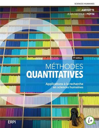 Couverture du livre « Méthodes quantitatives : applications à la recherche en sciences humaines (5e édition) » de Luc Amyotte et Jean-Nicolas Pepin aux éditions Erpi - Renouveau Pedagogique