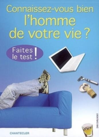 Couverture du livre « Connaissez-vous bien l'homme de votre vie ? » de Dan Carlinsky aux éditions Chantecler