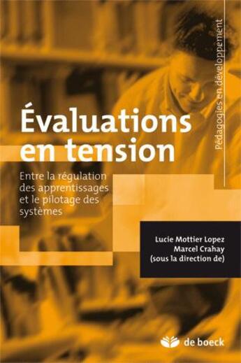 Couverture du livre « Évaluations en tension : Entre régulation, apprentissage et pilotage » de Lucie Mottier Lopez et Marcel Crahay aux éditions De Boeck Superieur