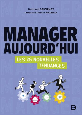 Couverture du livre « Manager aujourd hui : les 25 nouvelles tendances » de Bertrand Jouvenot aux éditions De Boeck Superieur