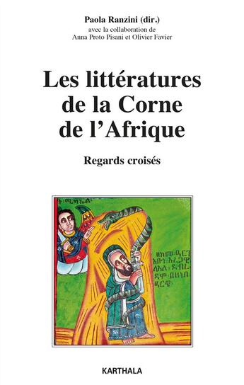 Couverture du livre « Les littératures de la Corne de l'Afrique ; regards croisés » de Paola Ranzini et Olivier Favier et Anna Porto Pisani aux éditions Karthala