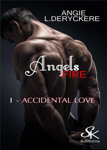 Couverture du livre « Angels fire Tome 1 : accidental love » de Angie L. Deryckere aux éditions Sharon Kena