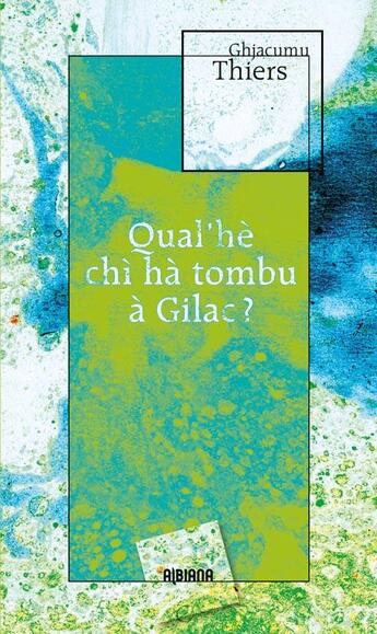 Couverture du livre « Qual'hè chì hà tombu à Gilac ? » de Jacques Thiers aux éditions Albiana