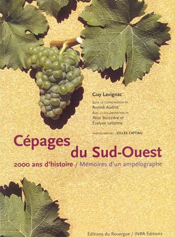 Couverture du livre « Cepages du sud-ouest, 2000 ans d'histoire » de Lavignac Guy aux éditions Rouergue