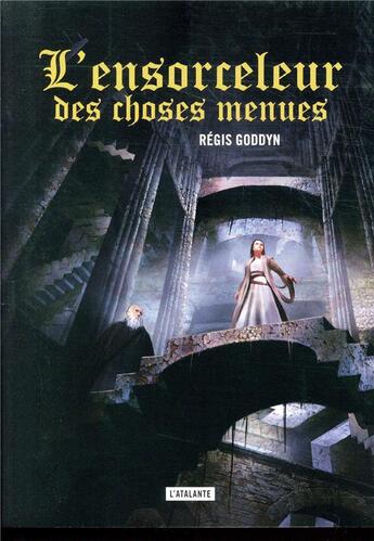 Couverture du livre « L'ensorceleur des choses menues » de Regis Goddyn aux éditions L'atalante