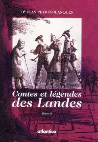 Couverture du livre « Contes et légendes des landes t.2 » de Jean Peyresblanques aux éditions Atlantica