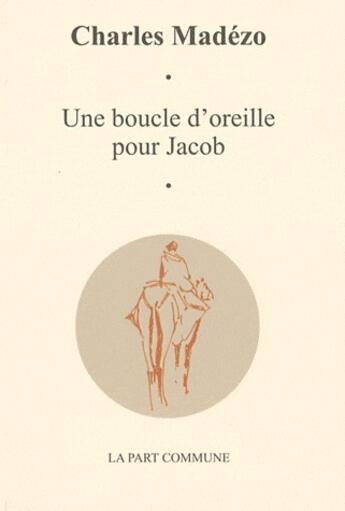 Couverture du livre « Une boucle d'oreille pour Jacob » de Charles Madezo aux éditions La Part Commune