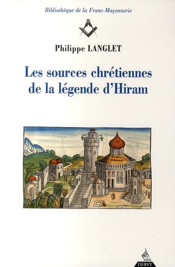 Couverture du livre « Les sources chrétiennes de la légende d'Hiram » de Philippe Langlet aux éditions Dervy