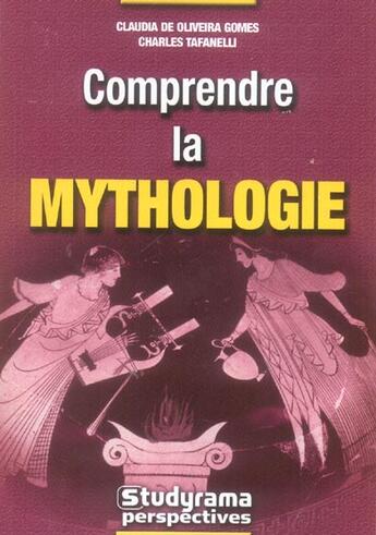 Couverture du livre « Comprendre la mythologie » de Oliveira Gomes C. aux éditions Studyrama