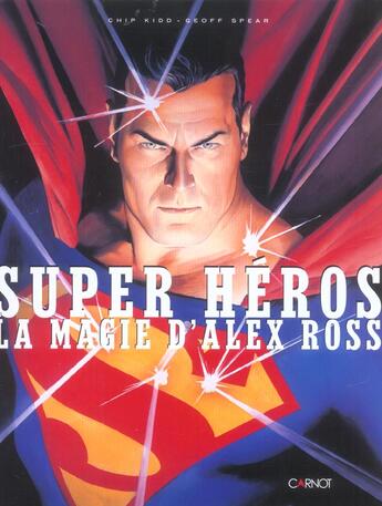 Couverture du livre « Super heros ; la magie d'alex ross » de Chip Kidd et Geoff Spear aux éditions Carnot