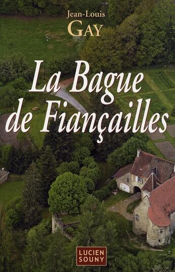 Couverture du livre « La bague de fiançailles » de Jean-Louis Gay aux éditions Lucien Souny