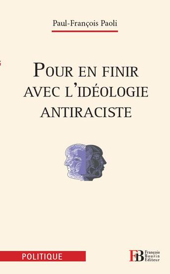 Couverture du livre « Pour en finir avec l'idéologie antiraciste » de Paul-Francois Paoli aux éditions Les Peregrines