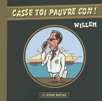 Couverture du livre « Casse toi pauvre con ! » de Willem aux éditions Requins Marteaux