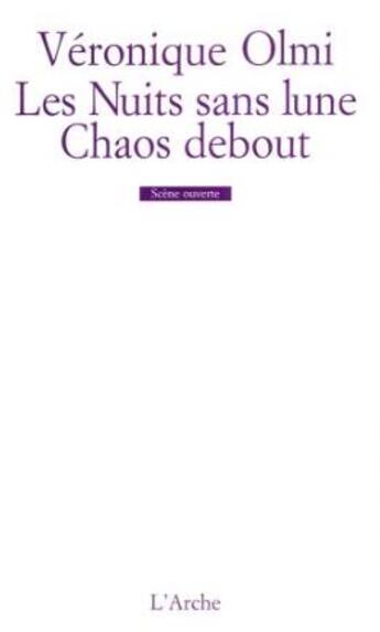 Couverture du livre « Les nuits sans lune / chaos debout » de Véronique Olmi aux éditions L'arche