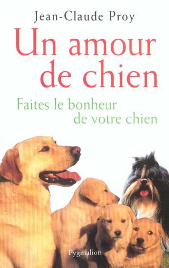 Couverture du livre « Un amour de chien » de Jean-Claude Proy aux éditions Pygmalion