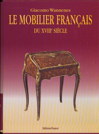 Couverture du livre « Mobilier francais du xviiie siecle 2 eme edition » de Wannenes. Giaco aux éditions Vausor