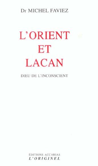 Couverture du livre « L'orient et lacan - dieu de l'inconscient » de Faviez Michel aux éditions Accarias-originel