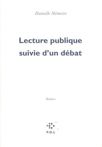 Couverture du livre « Lecture publique suivie d'un débat » de Danielle Memoire aux éditions P.o.l